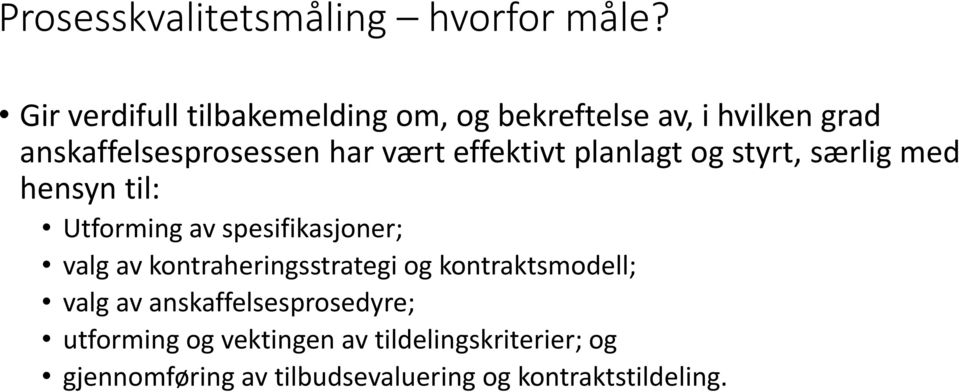 effektivt planlagt og styrt, særlig med hensyn til: Utforming av spesifikasjoner; valg av