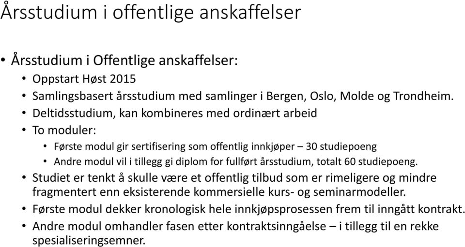 fullført årsstudium, totalt 60 studiepoeng.