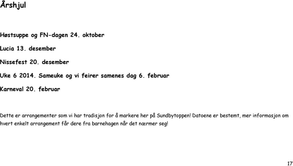 februar Dette er arrangementer som vi har tradisjon for å markere her på Sundbytoppen!