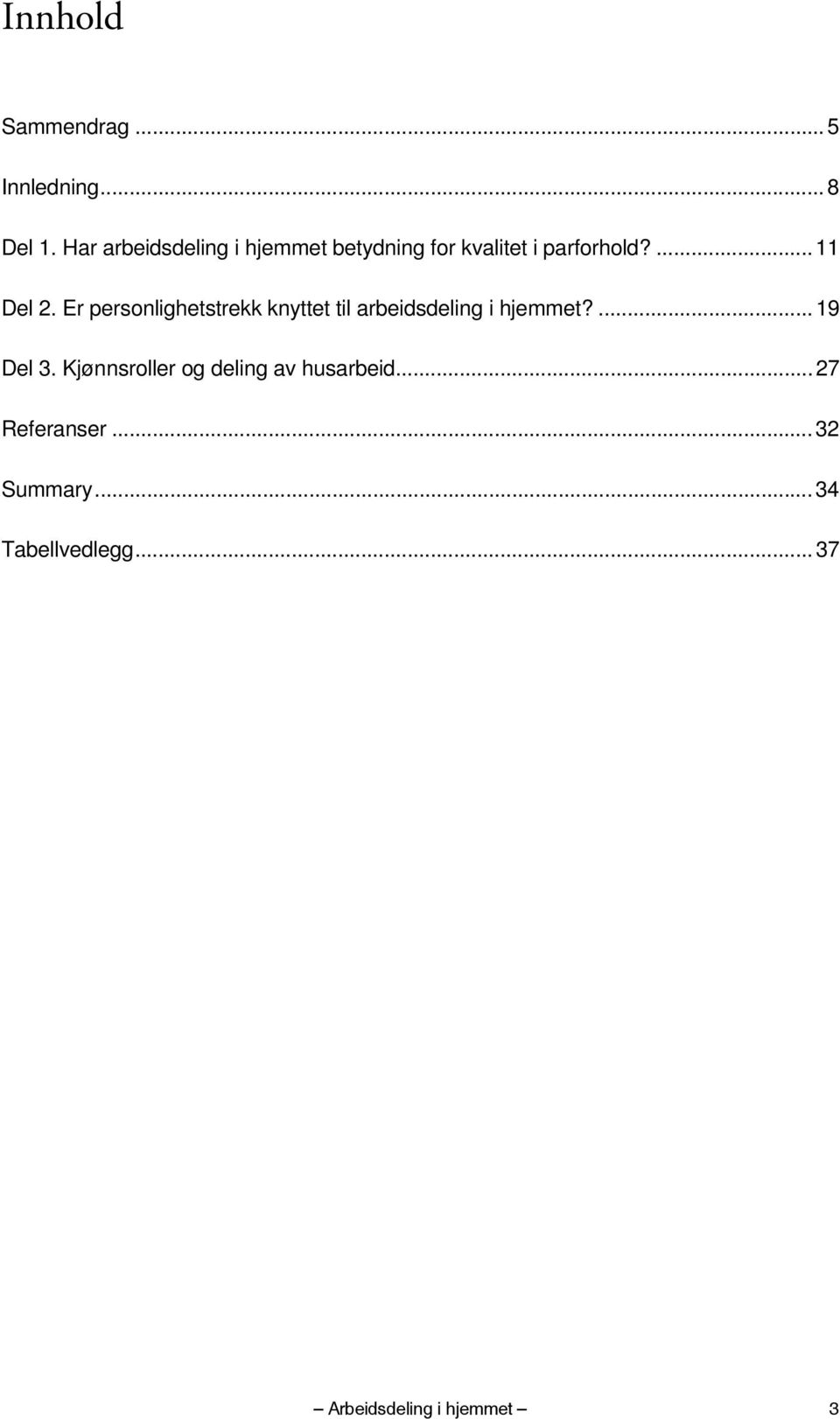 Er personlighetstrekk knyttet til arbeidsdeling i hjemmet?... 19 Del 3.