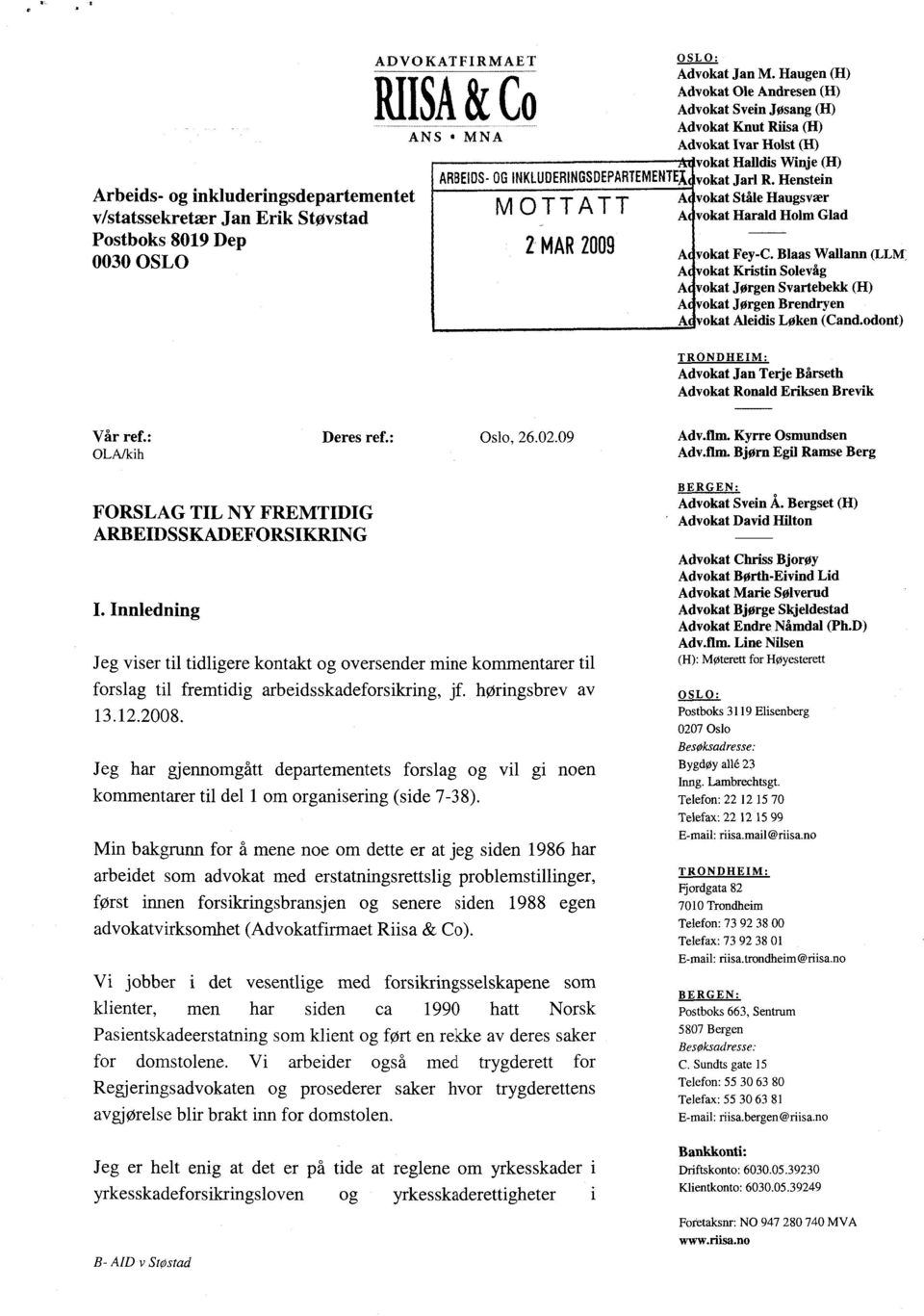 Heastein A vokat Ståle Haugsvær A vokat Harald Holm Glad INKLUDERINGSDEPARTEMENTEÅ MOTTATT 2 MAR 2009 A vokat Fey-C.