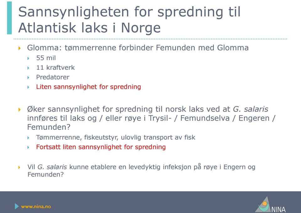 salaris innføres til laks og / eller røye i Trysil- / Femundselva / Engeren / Femunden?