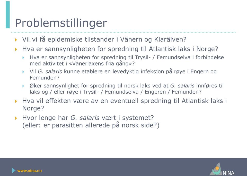 salaris kunne etablere en levedyktig infeksjon på røye i Engern og Femunden? Øker sannsynlighet for spredning til norsk laks ved at G.