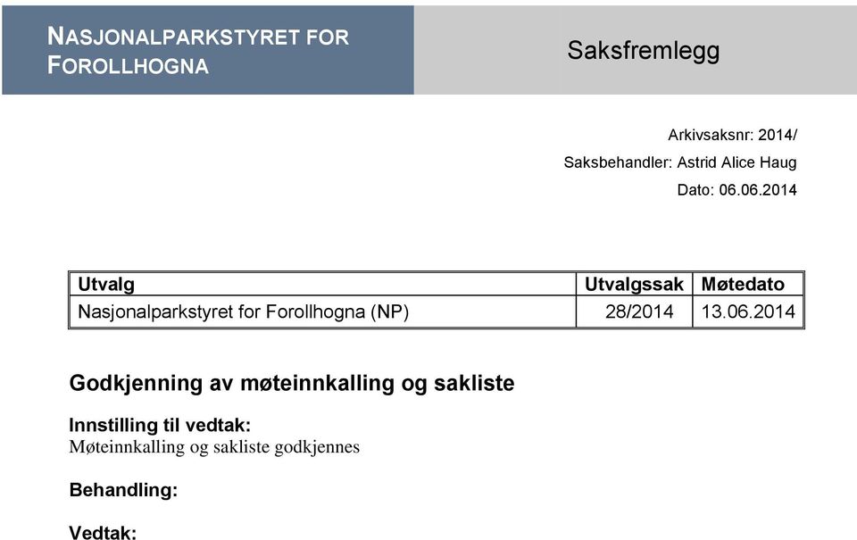 06.2014 Utvalg Utvalgssak Møtedato Nasjonalparkstyret for Forollhogna (NP)