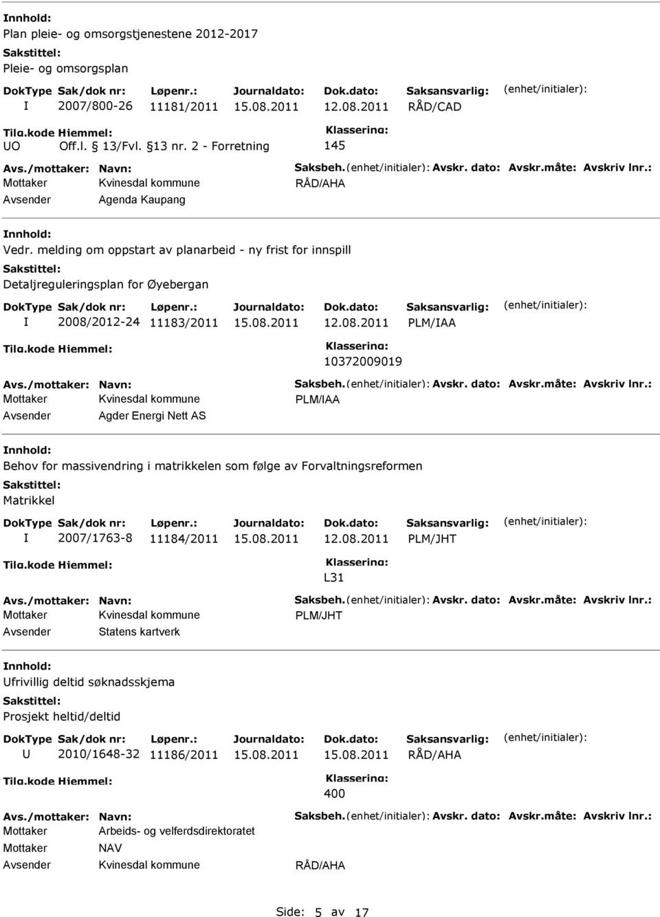 /mottaker: Navn: Saksbeh. Avskr. dato: Avskr.måte: Avskriv lnr.