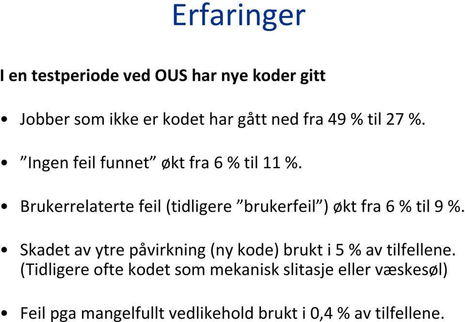 Brukerrelaterte feil (tidligere brukerfeil ) økt fra 6 % til 9 %.