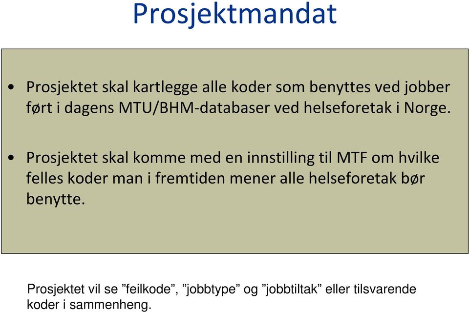 Prosjektet skal komme med en innstilling til MTF om hvilke felles koder man i