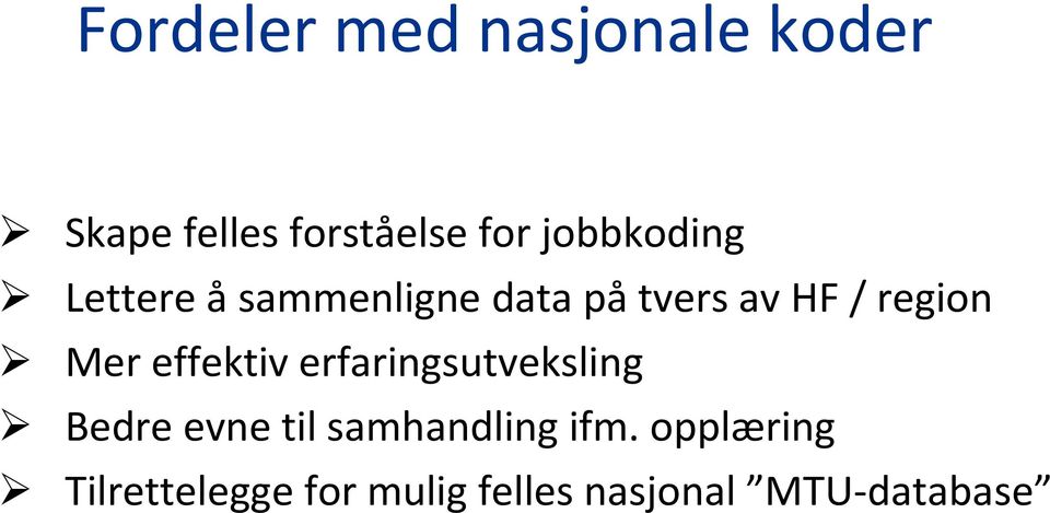 Mer effektiv erfaringsutveksling Bedre evne til samhandling