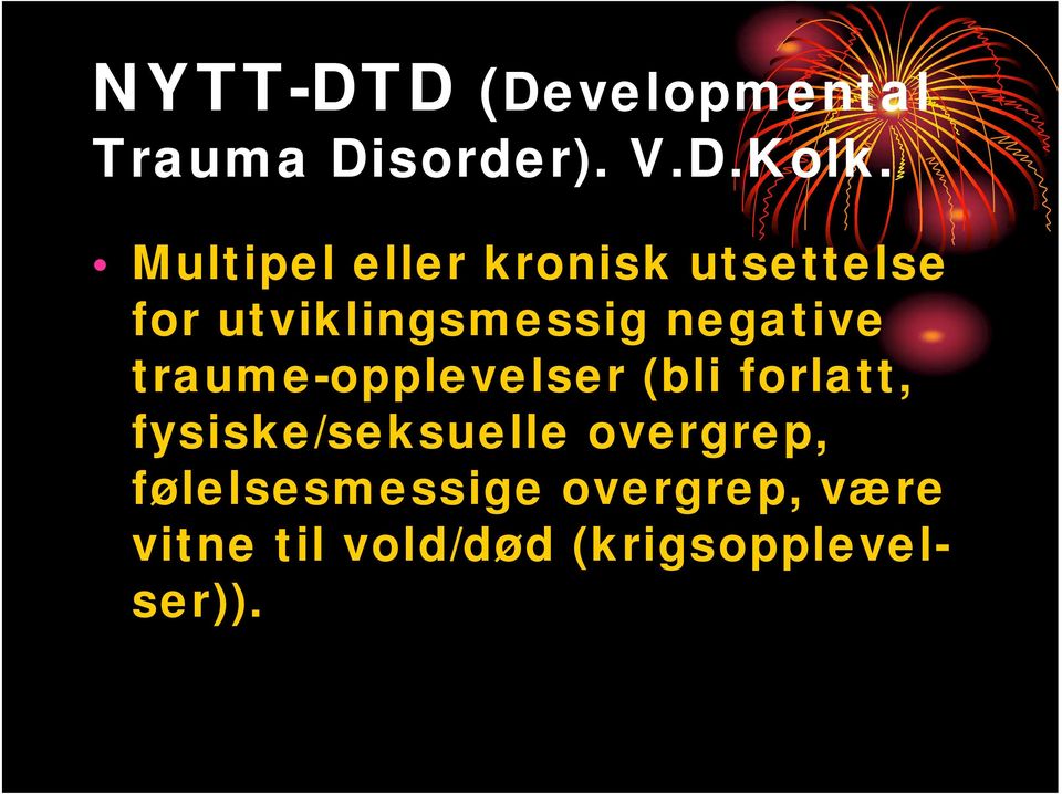 negative traume-opplevelser (bli forlatt, fysiske/seksuelle