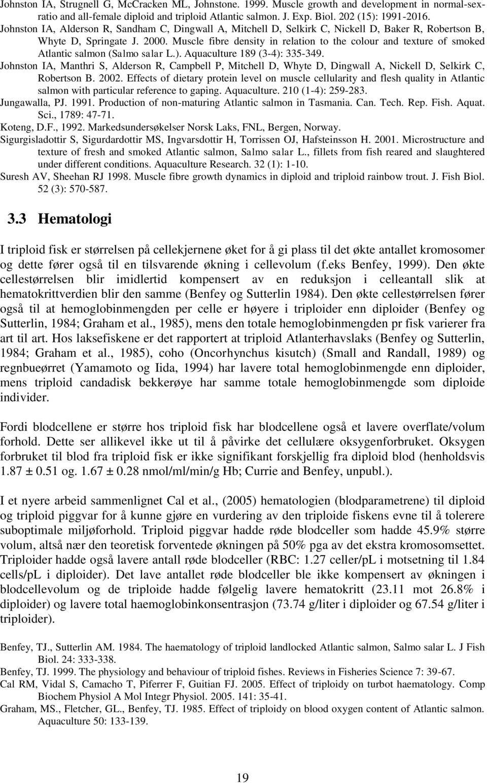 Muscle fibre density in relation to the colour and texture of smoked Atlantic salmon (Salmo salar L.). Aquaculture 189 (3-4): 335-349.