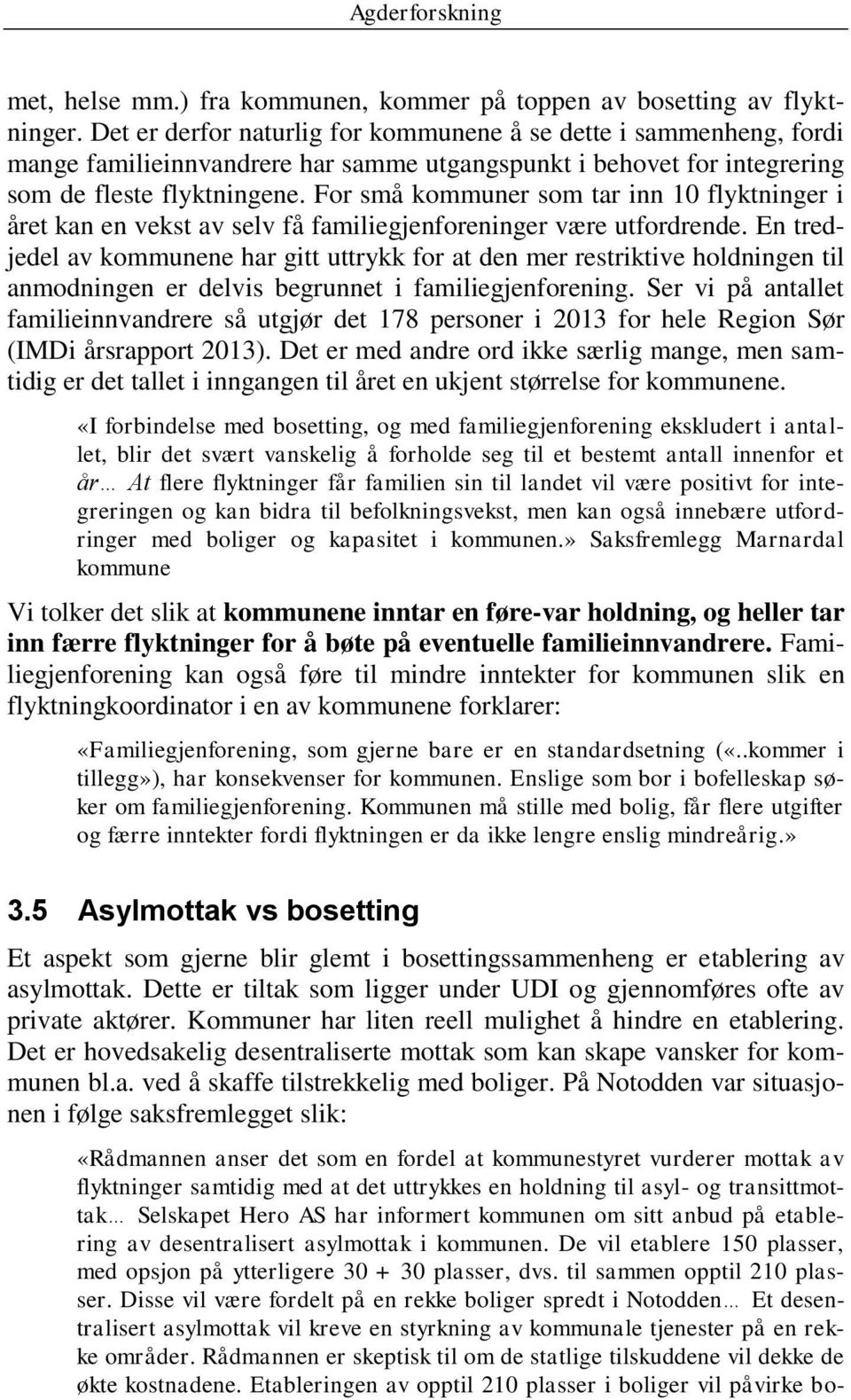 For små kommuner som tar inn 10 flyktninger i året kan en vekst av selv få familiegjenforeninger være utfordrende.