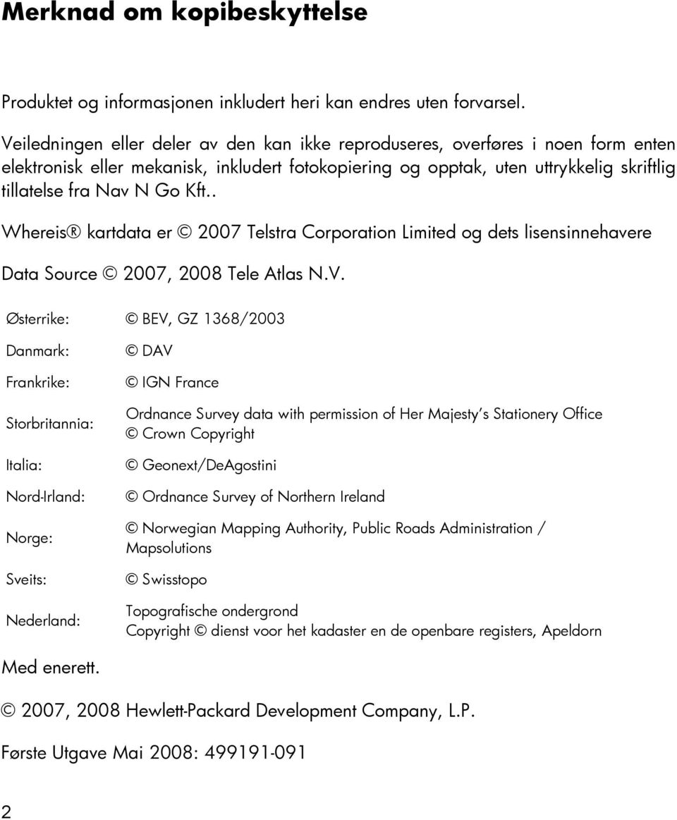 Kft.. Whereis kartdata er 2007 Telstra Corporation Limited og dets lisensinnehavere Data Source 2007, 2008 Tele Atlas N.V.