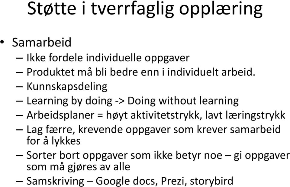 Kunnskapsdeling Learning by doing -> Doing without learning Arbeidsplaner = høyt aktivitetstrykk, lavt