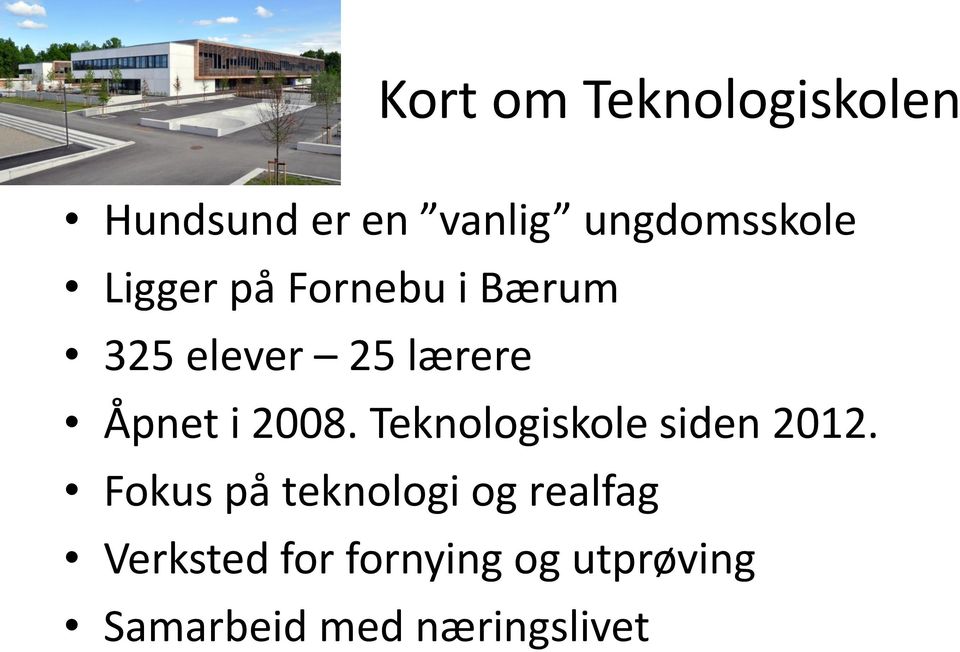 Teknologiskole siden 2012.