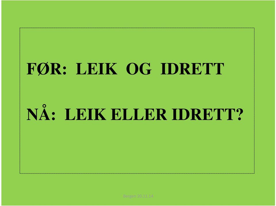 NÅ: LEIK