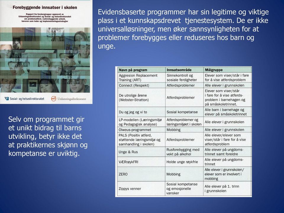 Evidensbaserte programmer har sin legitime og viktige plass i et kunnskapsdrevet