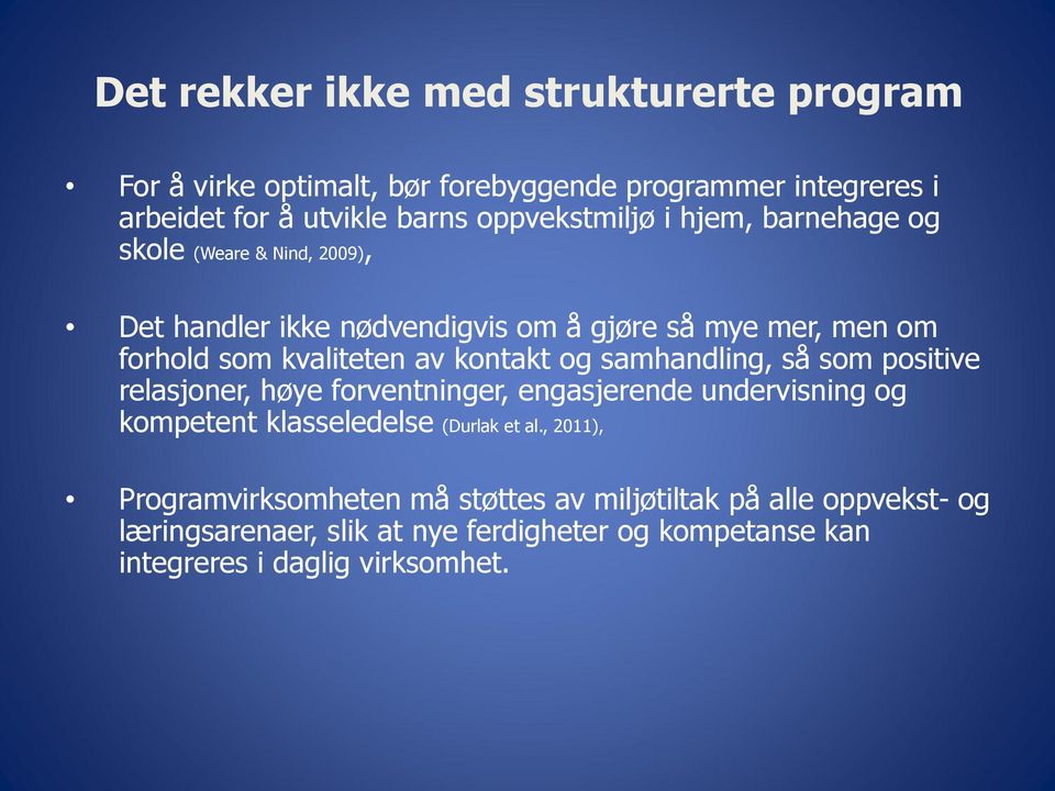 samhandling, så som positive relasjoner, høye forventninger, engasjerende undervisning og kompetent klasseledelse (Durlak et al.