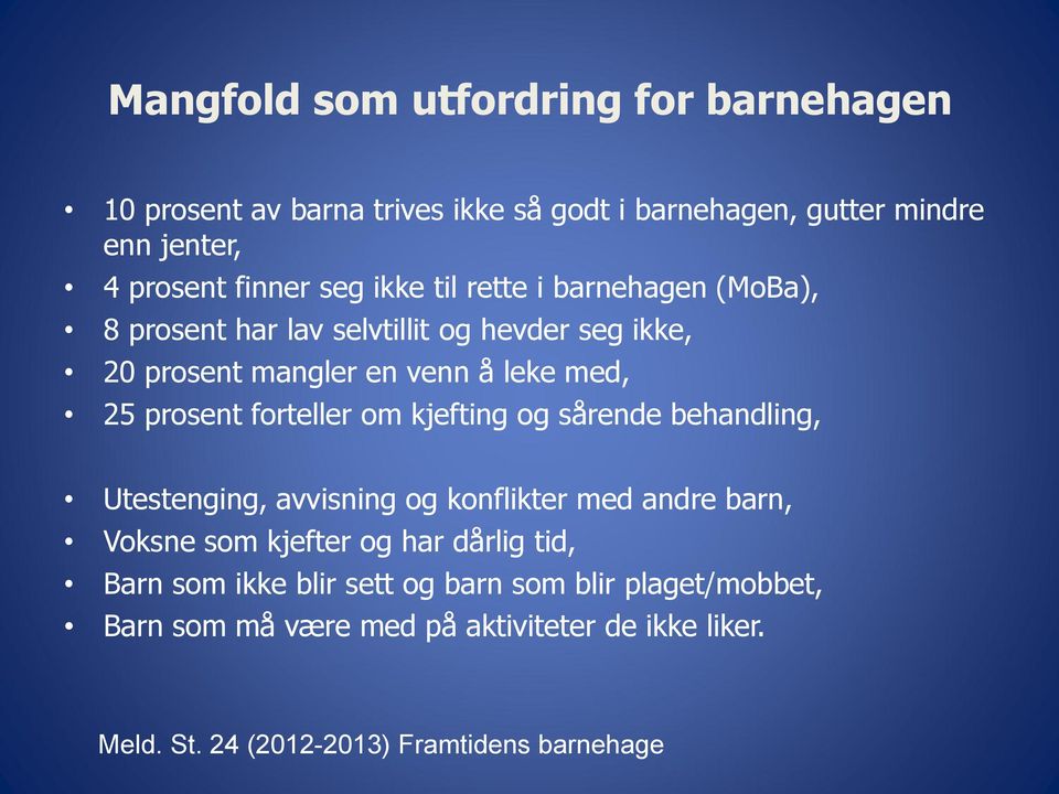 forteller om kjefting og sårende behandling, Utestenging, avvisning og konflikter med andre barn, Voksne som kjefter og har dårlig tid, Barn