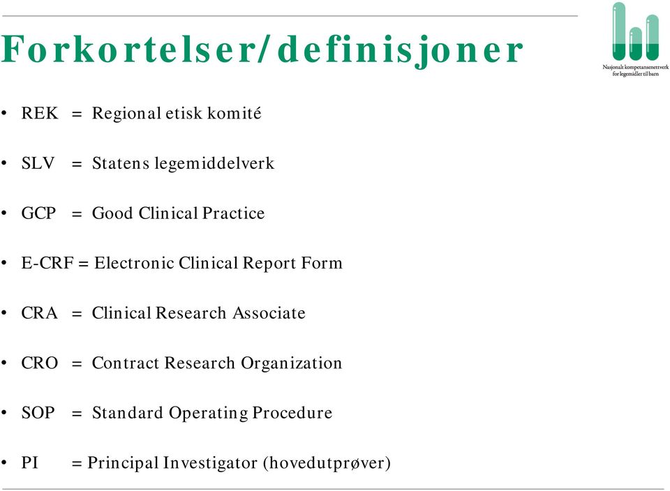 Report Form CRA = Clinical Research Associate CRO = Contract Research