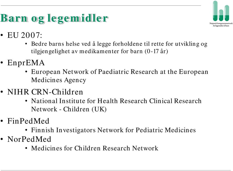 European Medicines Agency NIHR CRN-Children National Institute for Health Research Clinical Research Network