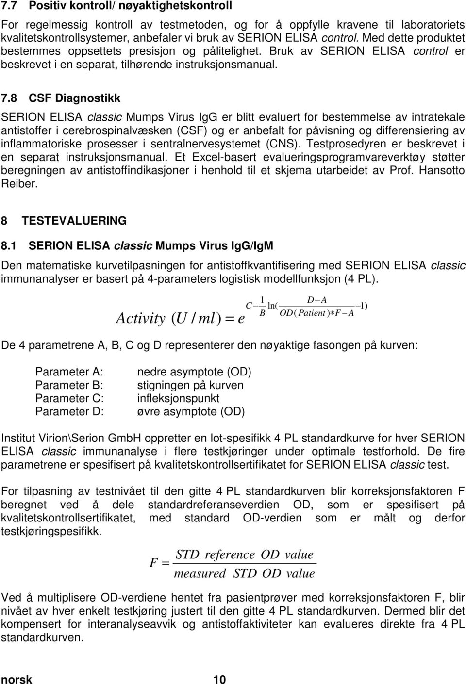 doc @ 34170 @ 2 Pos: 30 /Ar bei tsanl eitungen ELISA cl assic/gültig für all e D okumente/elisa classic/t estauswertung/kapi tel überschrift: TESTAU SWER TUNG + Erreg er @ 1\mod_1197038305478_32798.