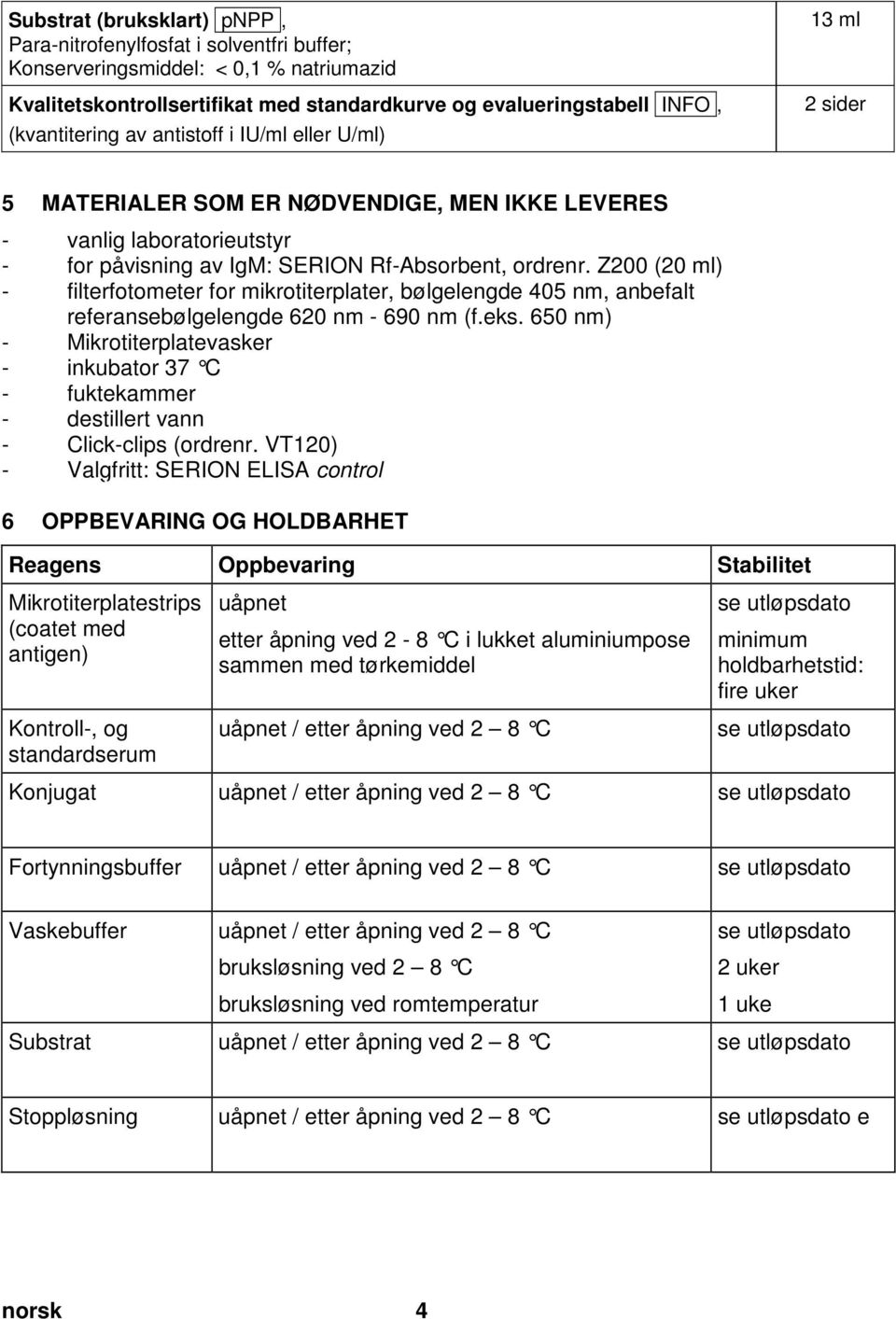 INFO, (kvantitering av antistoff i IU/ml eller U/ml) 13 ml 2 sider Pos: 10 /Arbeitsanleitungen ELISA classic/gültig für alle Dokumente/ELISA classic/zusätzliche benötigte Materialien/Zusätzlich