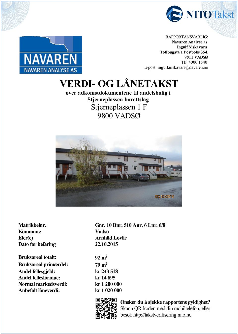 Dato for befaring 22102015 Bruksareal totalt: 92 m 2 Bruksareal primærdel: 79 m 2 Andel fellesgjeld: kr 243 518 Andel fellesformue: kr 14 895 Normal markedsverdi: