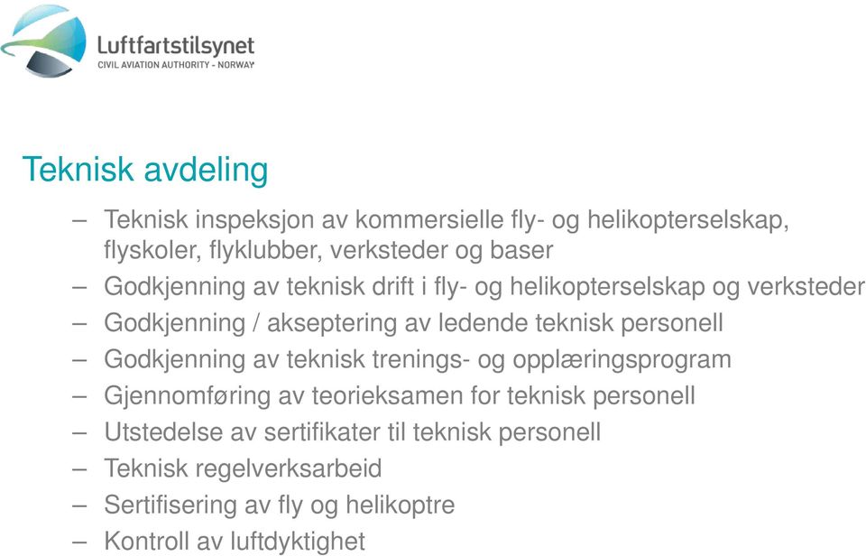 personell Godkjenning av teknisk trenings- og opplæringsprogram Gjennomføring av teorieksamen for teknisk personell