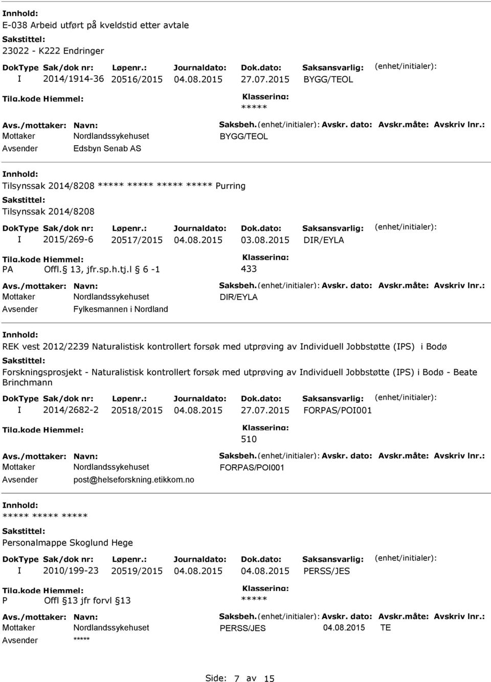 : DR/EYLA Fylkesmannen i Nordland REK vest 2012/2239 Naturalistisk kontrollert forsøk med utprøving av ndividuell Jobbstøtte (S) i Bodø Forskningsprosjekt - Naturalistisk kontrollert forsøk med