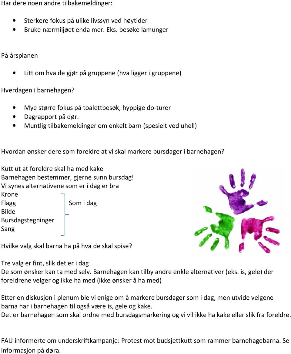 Muntlig tilbakemeldinger om enkelt barn (spesielt ved uhell) Hvordan ønsker dere som foreldre at vi skal markere bursdager i barnehagen?