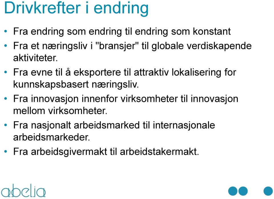 Fra evne til å eksportere til attraktiv lokalisering for kunnskapsbasert næringsliv.