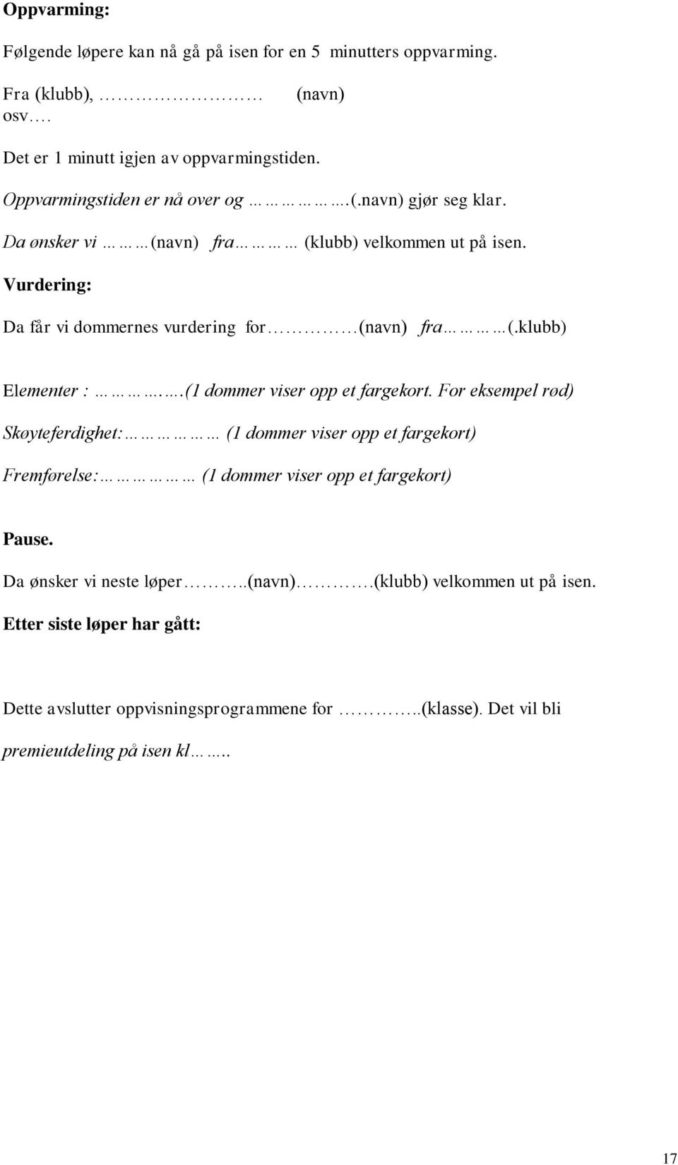 klubb) Elementer :..(1 dommer viser opp et fargekort.