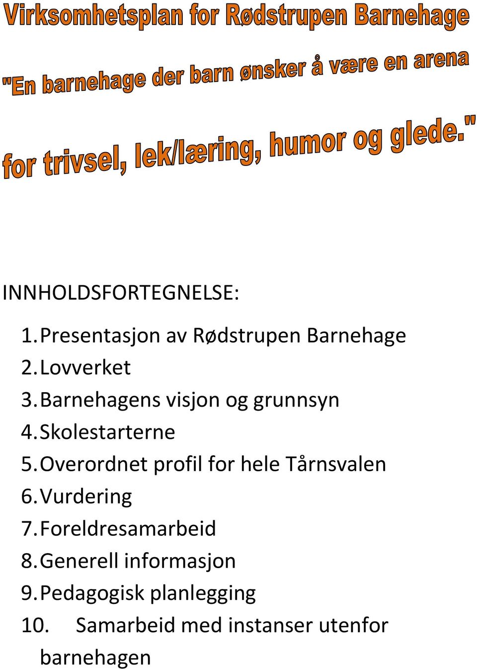 Overordnet profil for hele Tårnsvalen 6. Vurdering 7. Foreldresamarbeid 8.