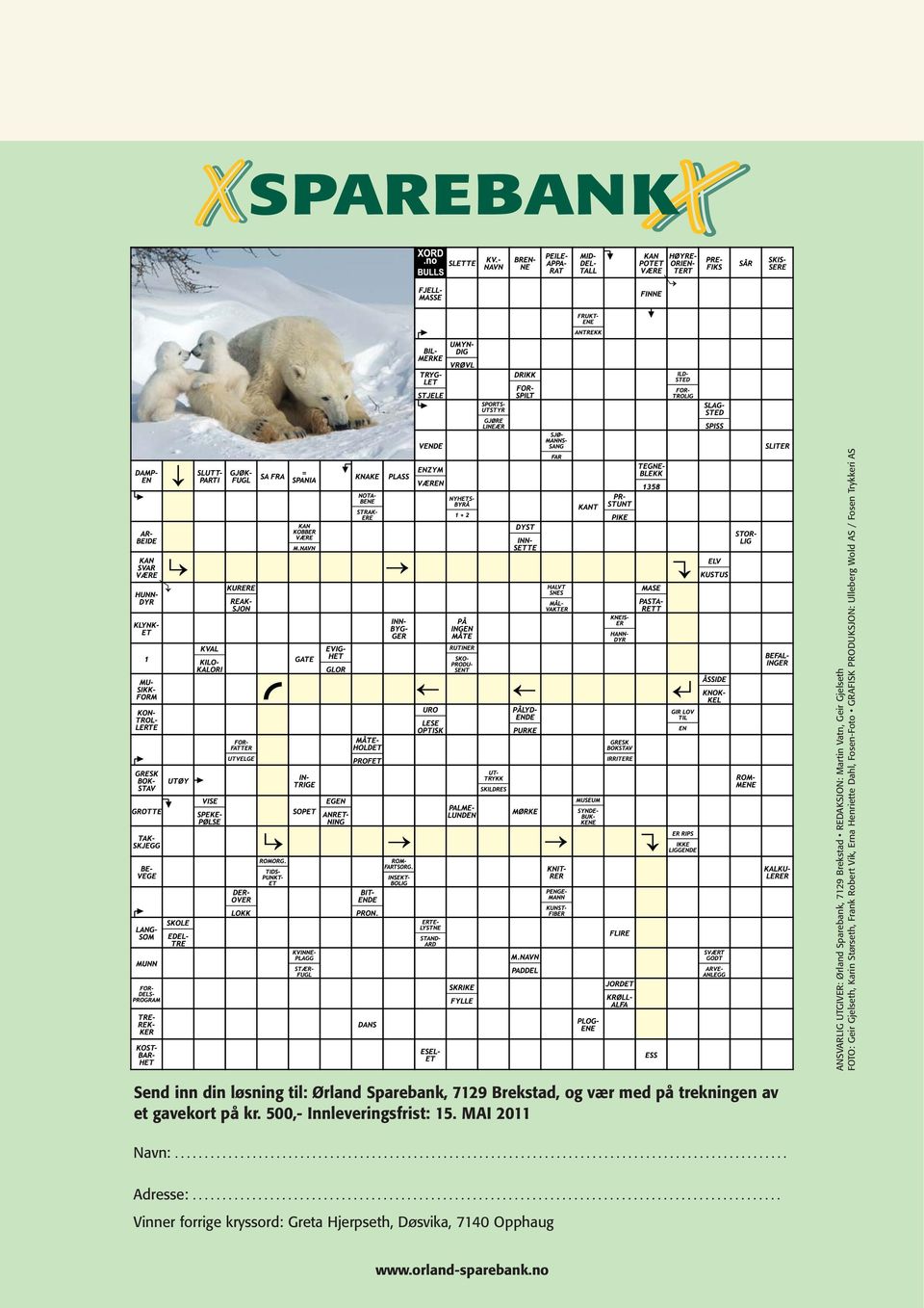 inn din løsning til: Ørland Sparebank, 7129 Brekstad, og vær med på trekningen av et gavekort på kr.