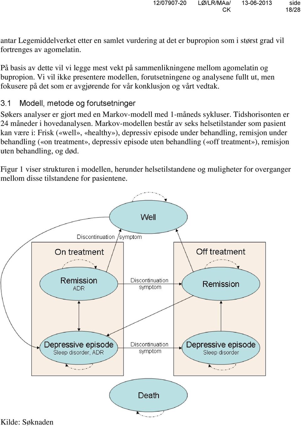 Vi vil ikke presentere modellen, forutsetningene og analysene fullt ut, men fokusere på det som er avgjørende for vår konklusjon og vårt vedtak. 3.