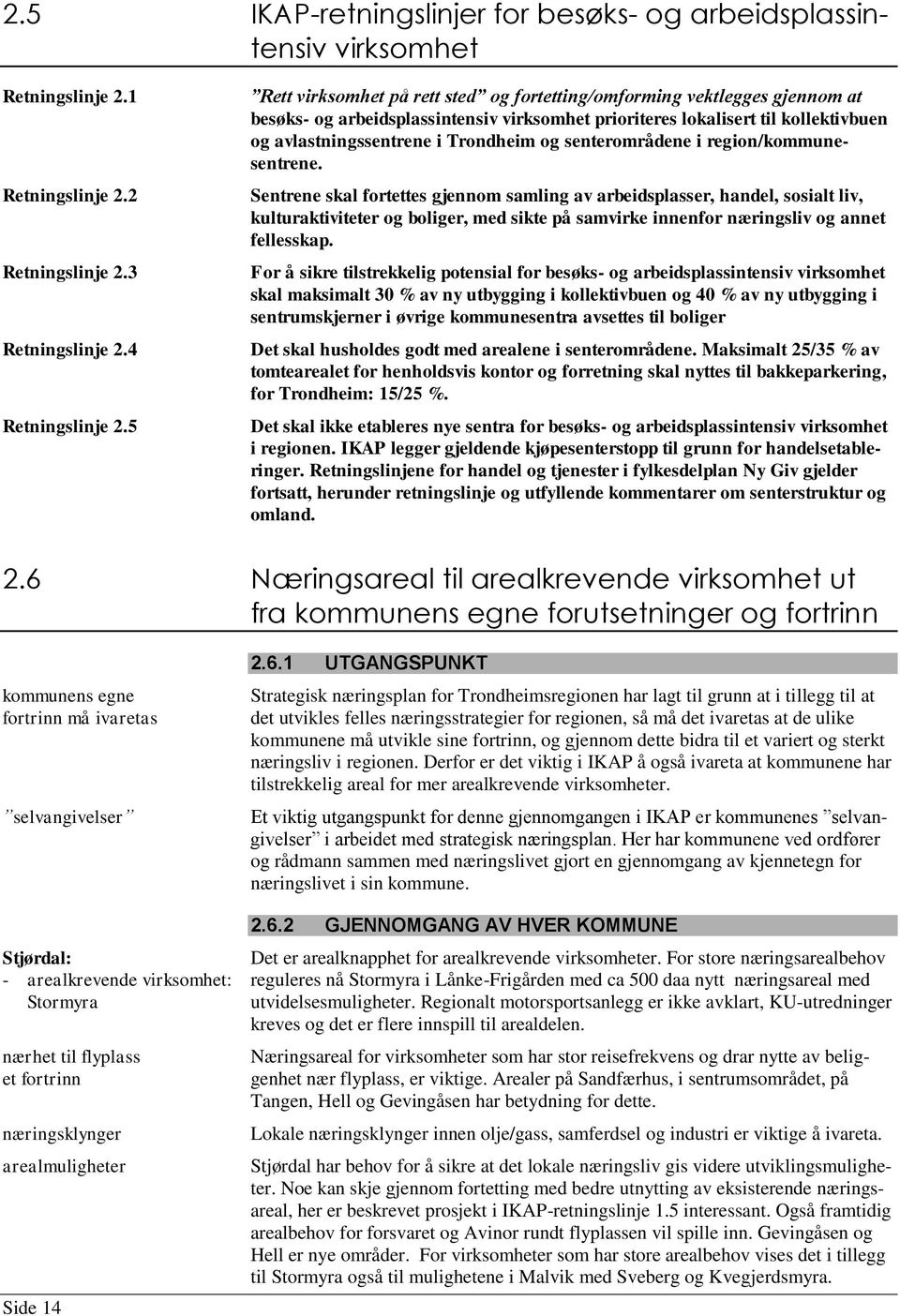 senterområdene i region/kommunesentrene.