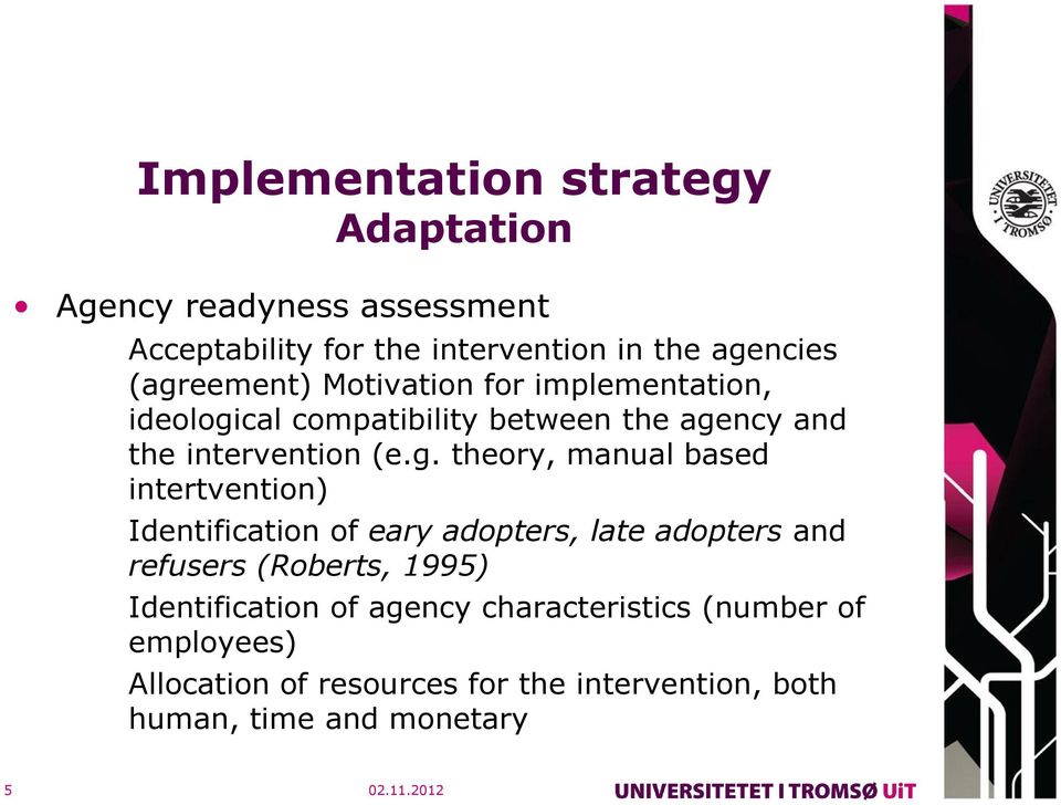 manual based intertvention) Identification of eary adopters, late adopters and refusers (Roberts, 1995) Identification of