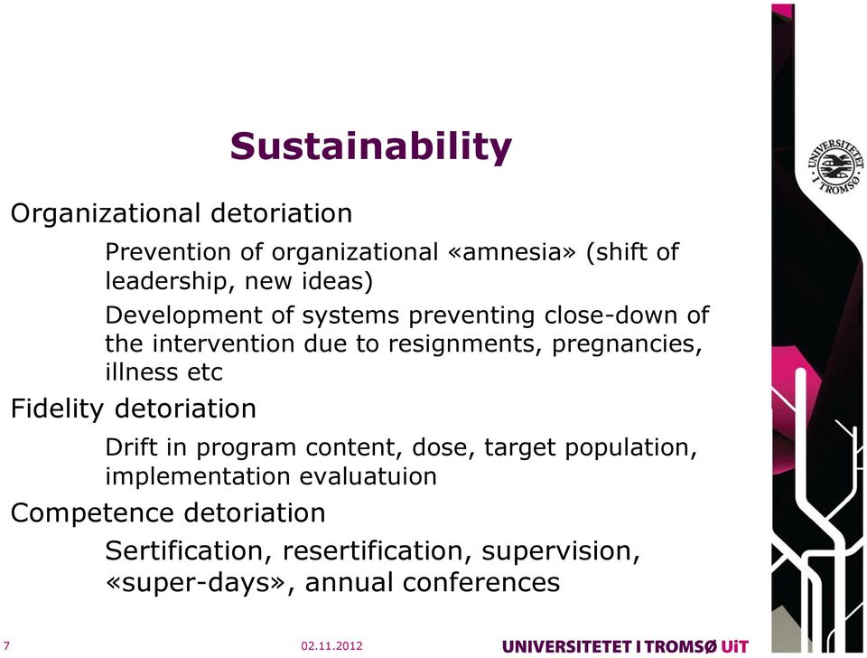 illness etc Fidelity detoriation Drift in program content, dose, target population, implementation