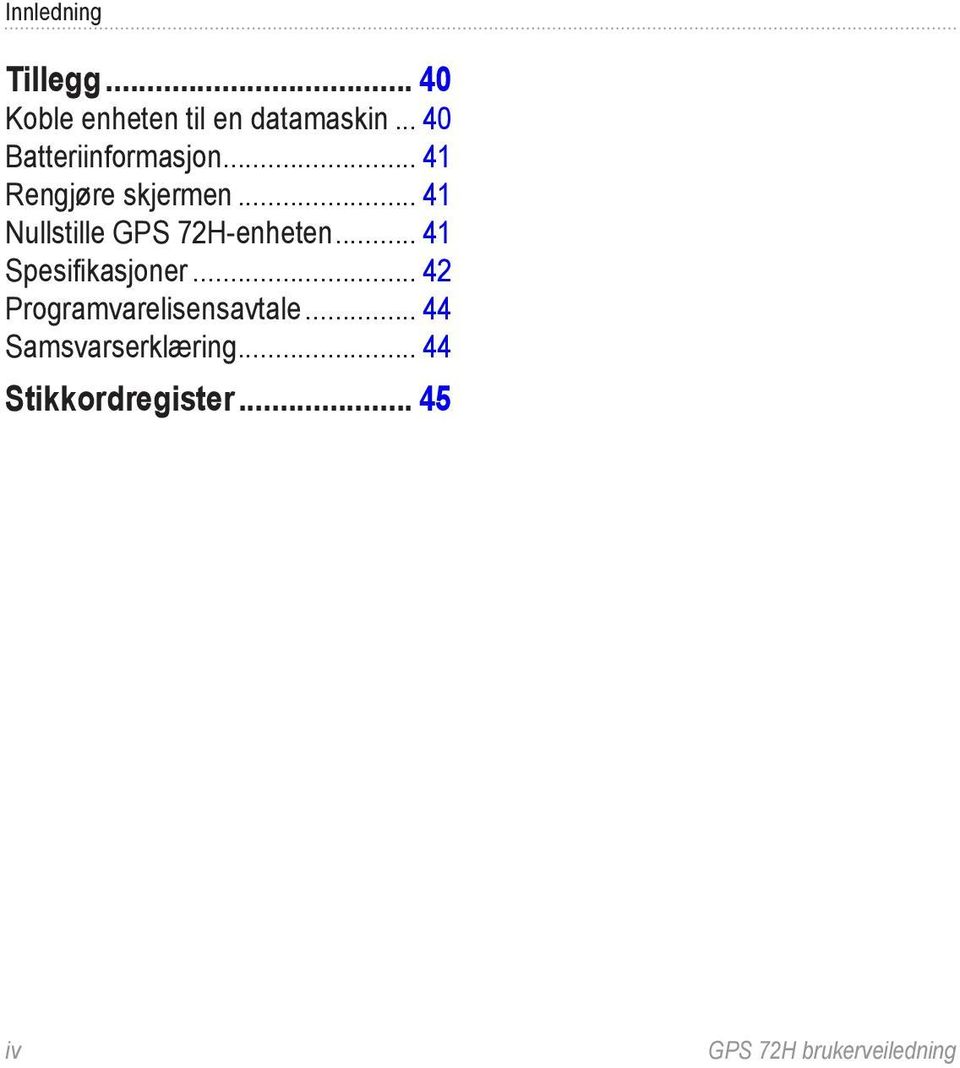 .. 41 Nullstille GPS 72H-enheten... 41 Spesifikasjoner.