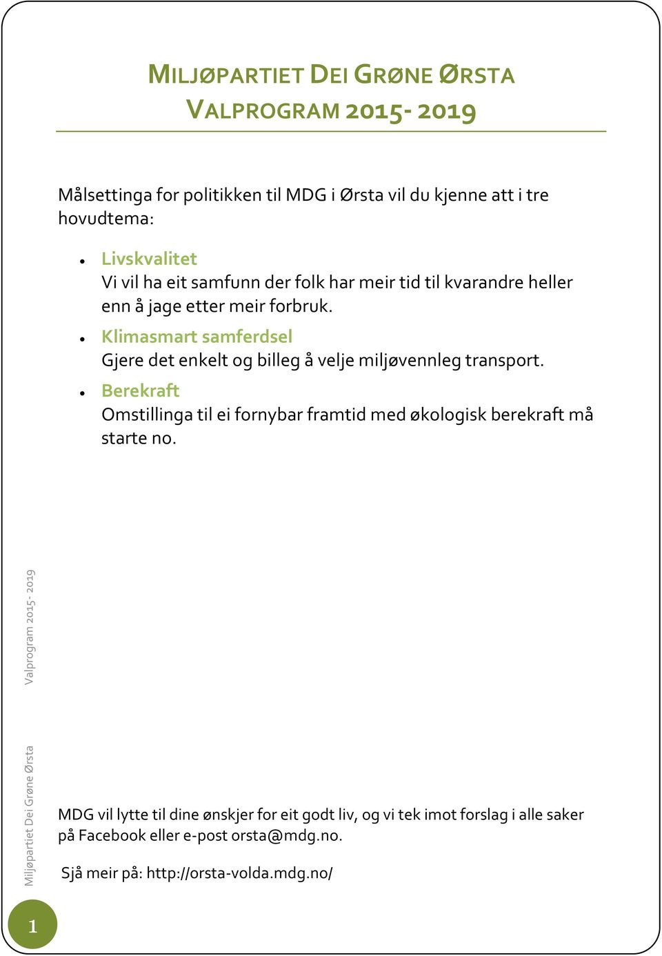 Klimasmart samferdsel Gjere det enkelt og billeg å velje miljøvennleg transport.