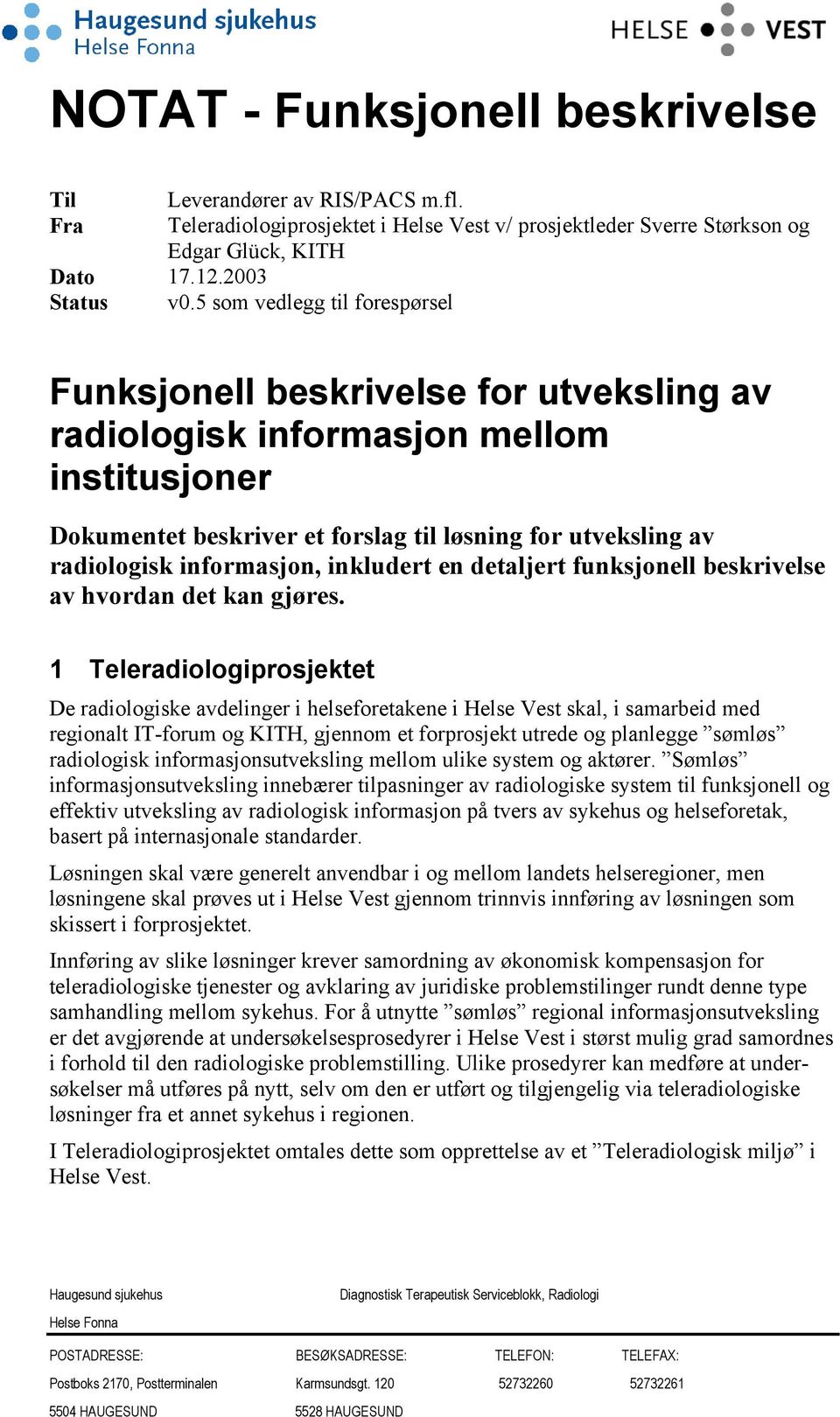 informasjon, inkludert en detaljert funksjonell beskrivelse av hvordan det kan gjøres.