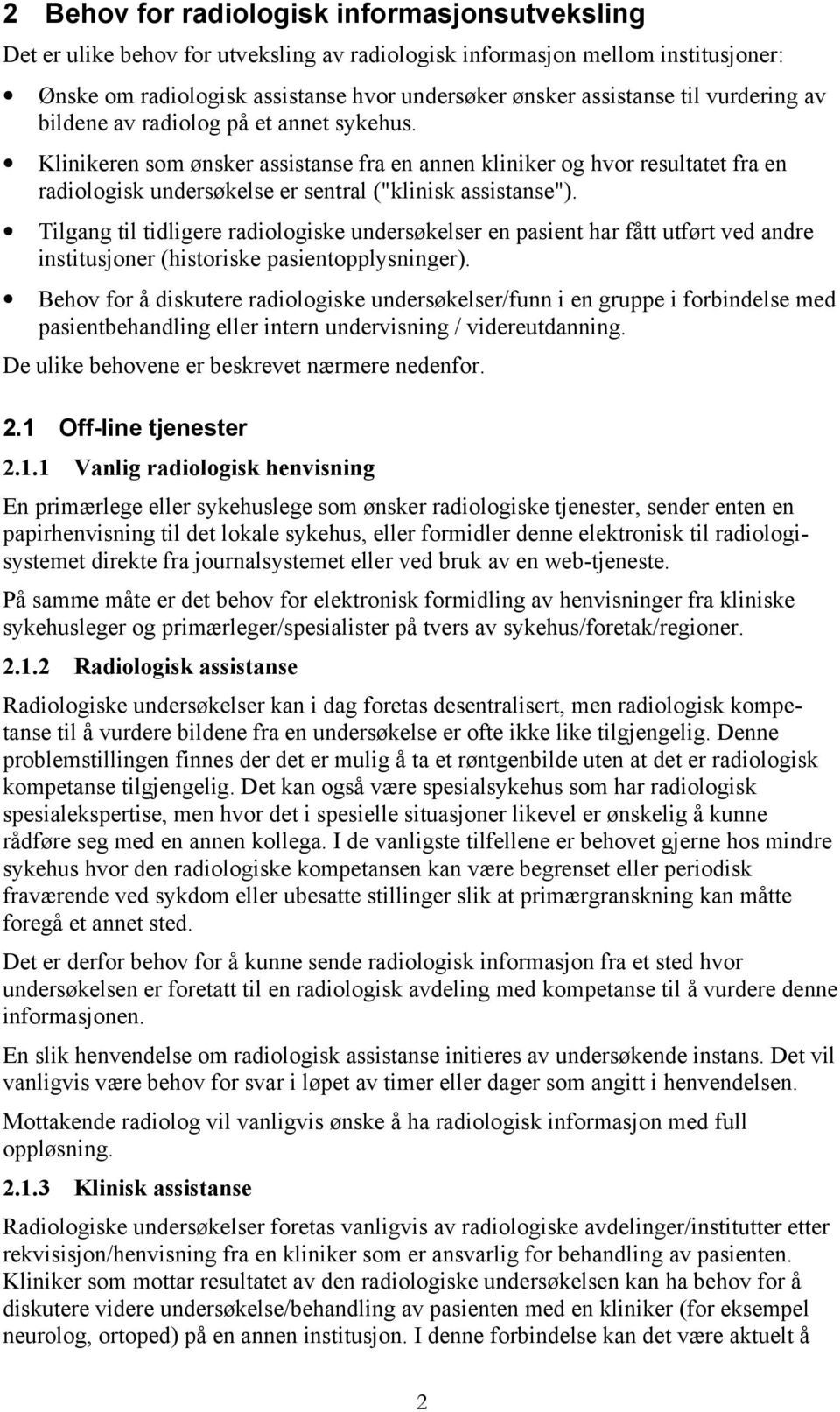 Tilgang til tidligere radiologiske undersøkelser en pasient har fått utført ved andre institusjoner (historiske pasientopplysninger).