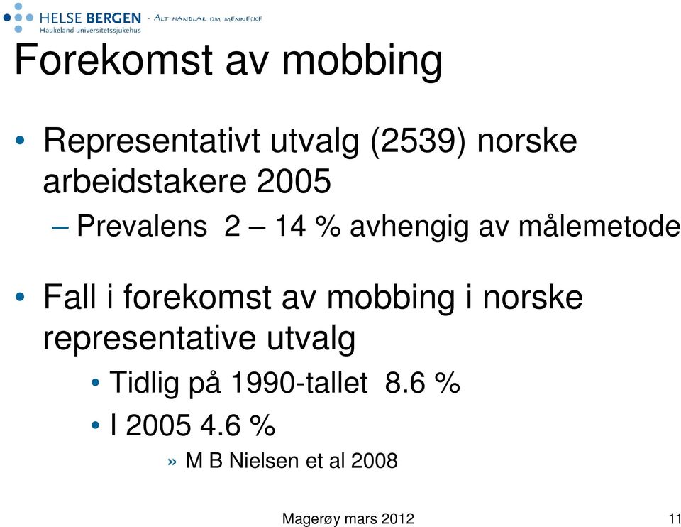 i forekomst av mobbing i norske representative utvalg Tidlig på