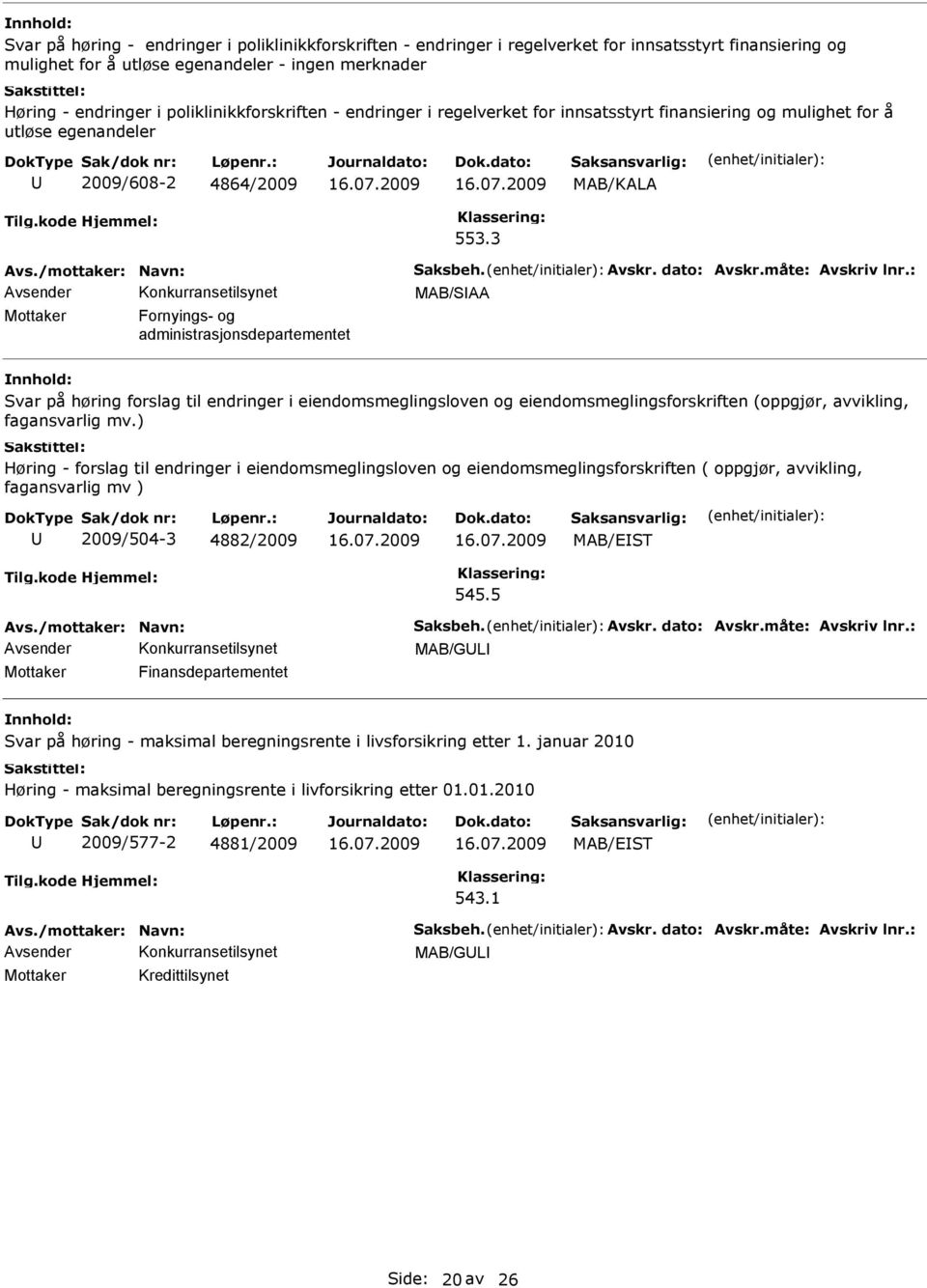 3 MAB/SAA Mottaker Fornyings- og Svar på høring forslag til endringer i eiendomsmeglingsloven og eiendomsmeglingsforskriften (oppgjør, avvikling, fagansvarlig mv.