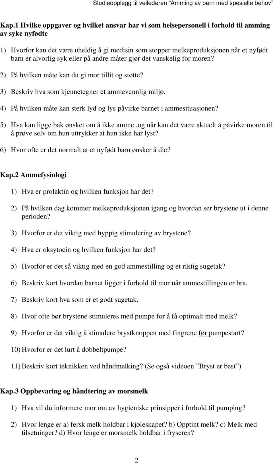 4) På hvilken måte kan sterk lyd og lys påvirke barnet i ammesituasjonen?