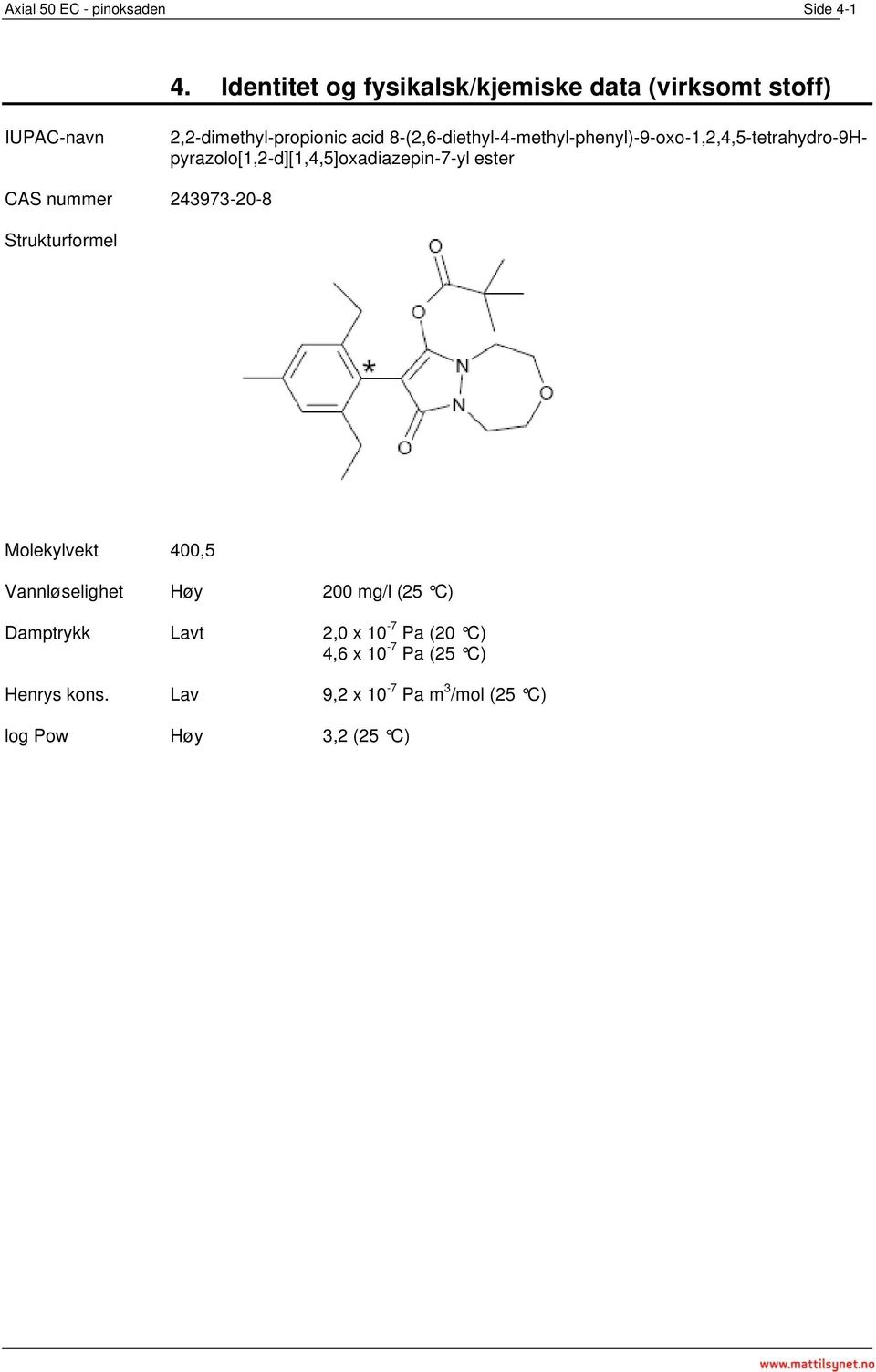 8-(2,6-diethyl-4-methyl-phenyl)-9-oxo-1,2,4,5-tetrahydro-9Hpyrazolo[1,2-d][1,4,5]oxadiazepin-7-yl ester