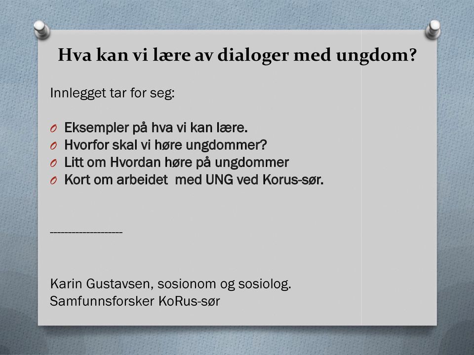 O Hvorfor skal vi høre ungdommer?