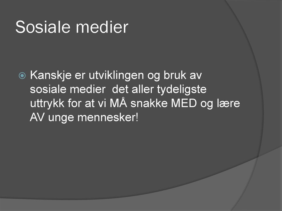 medier det aller tydeligste uttrykk