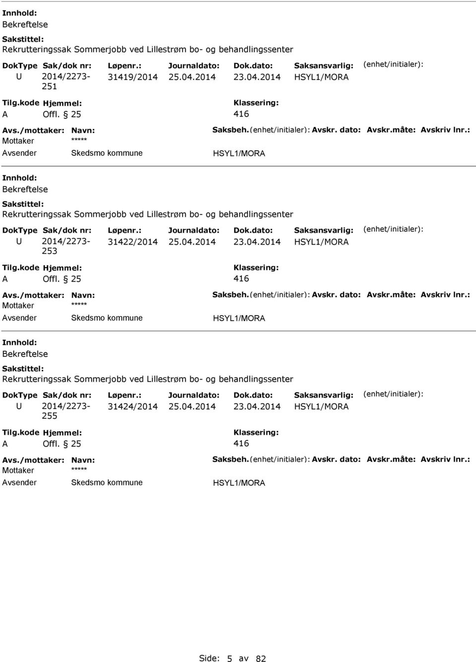 : HSYL1/MOR Rekrutteringssak Sommerjobb ved Lillestrøm bo- og behandlingssenter 2014/2273-253 31422/2014 HSYL1/MOR vs.