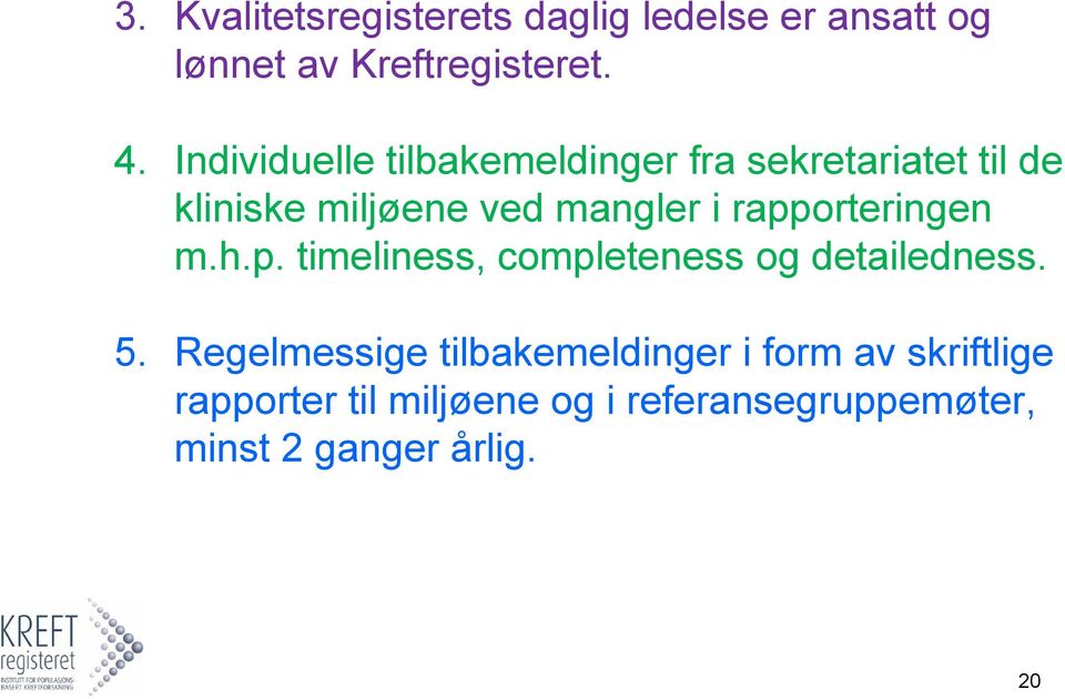 rapporteringen m.h.p. timeliness, completeness og detailedness. 5.